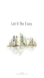 "Let It Be Easy"  Wisdom Wallpaper For Your Phone (DIGITAL DOWNLOAD)